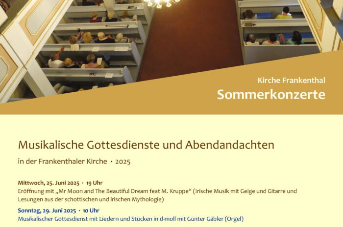 Sommerkonzerte 2025 -Musikalische Gottesdienste und Abendandachten in der Frankenthaler Kirche-